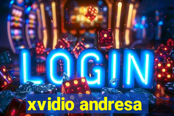 xvidio andresa